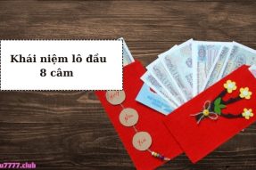 Đầu 8 câm hôm trước hôm sau đánh con gì chính xác nhất