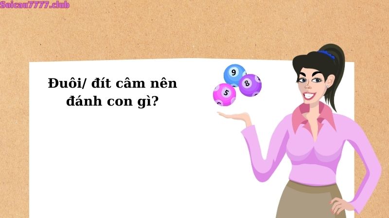 Đuôi/ đít câm nên đánh con gì?