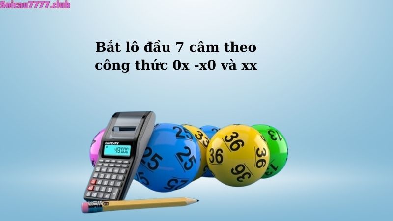 Bắt lô đầu 7 câm theo công thức 0x -x0 và xx