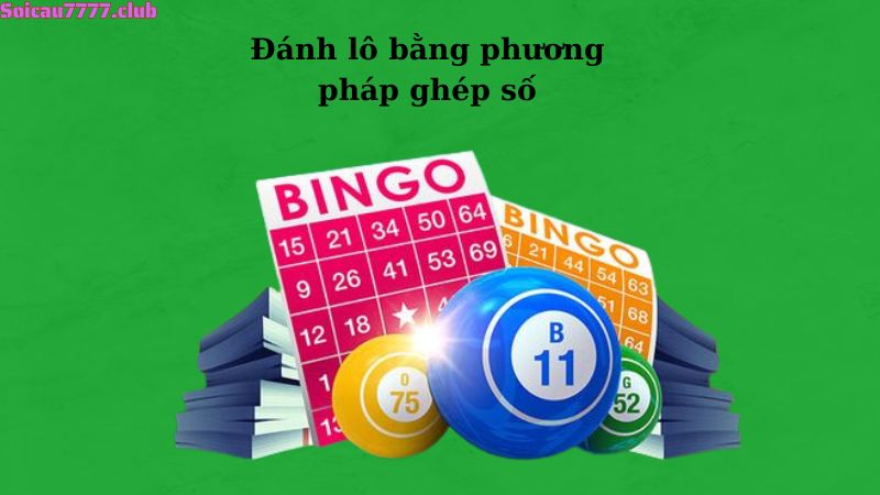 Đánh lô bằng phương pháp ghép số