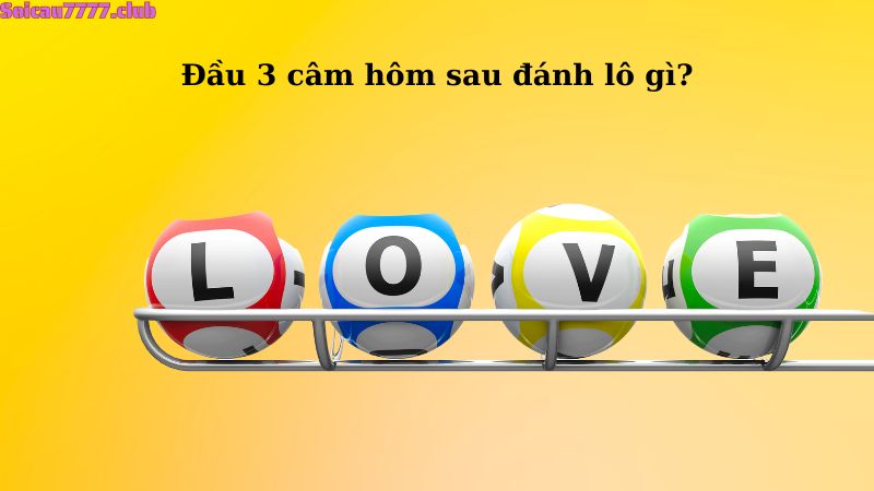 Đầu 3 câm hôm sau đánh lô gì?