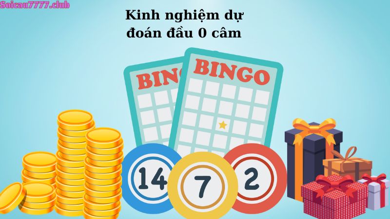 Kinh nghiệm dự đoán đầu 0 câm