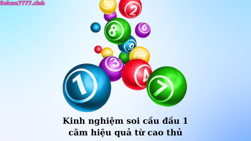 Kinh nghiệm soi cầu đầu 1 câm hiệu quả từ cao thủ