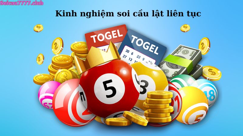 Kinh nghiệm soi cầu lật liên tục 