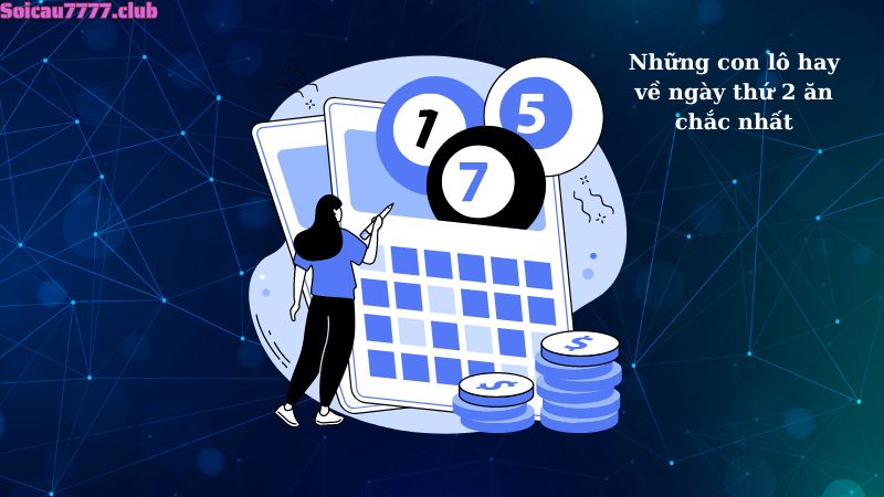 Những con lô hay về ngày thứ 2 ăn chắc nhất