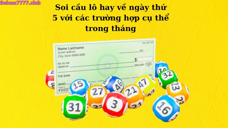 Soi cầu lô hay về ngày thứ 5 với các trường hợp cụ thể trong tháng