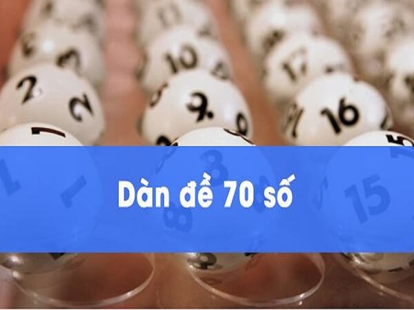 Dàn đề 70 số là gì?