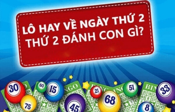 Những con lô hay về ngày thứ 2 ăn chắc nhất
