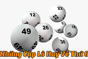 Lô hay về thứ 6 xổ số 3 miền đánh con nào dễ trúng nhất
