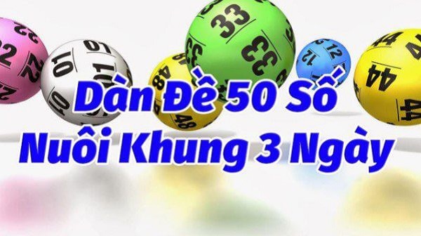 Dàn đề 50 số nuôi khung 3 ngày chắc thắng