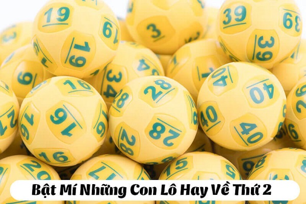 Lô hay về ngày thứ 2 đánh lô đề xổ số miền Bắc con gì