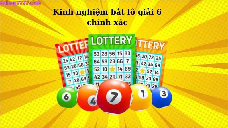 Kinh nghiệm bắt lô giải 6 chính xác