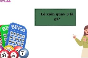 Lô xiên quay 3 là gì? xiên quay 3 ăn bao nhiêu? cách tính hiệu quả