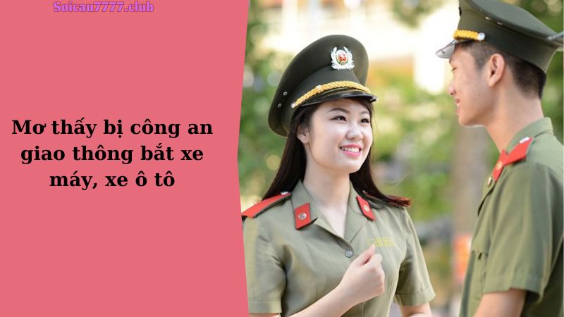 Mơ thấy bị công an giao thông bắt xe máy, xe ô tô