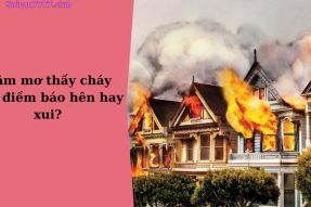 Mơ thấy cháy nhà báo hiệu điềm gì? Đánh con số tương ứng bao nhiêu?