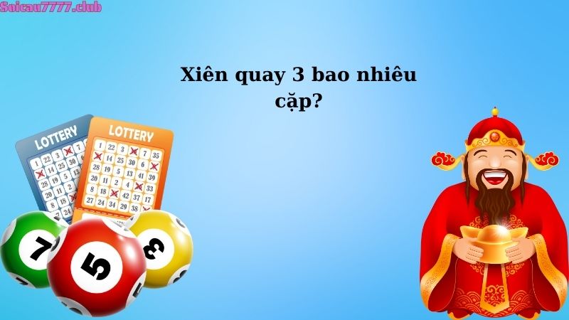 Xiên quay 3 bao nhiêu cặp?