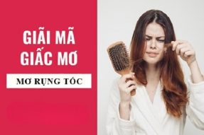 Mơ thấy rụng tóc báo hiệu điềm gì? Đánh con số tương ứng bao nhiêu?