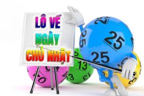 Lô hay về ngày Chủ Nhật đánh con gì chính xác nhất