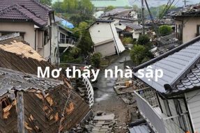 Mơ thấy nhà sập may mắn hay xui xẻo? Đánh con số gì dễ trúng thưởng?
