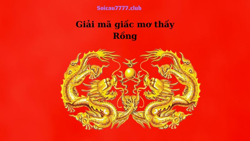 Giải mã giấc mơ thấy Rồng