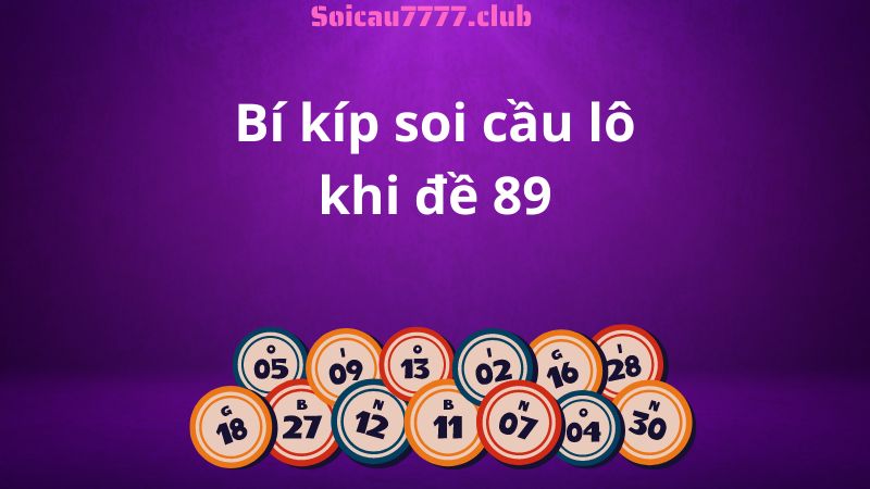 Bí kíp soi cầu lô khi đề 89