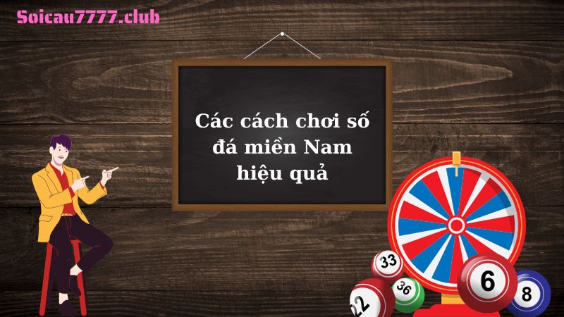 Các cách chơi số đá miền Nam hiệu quả