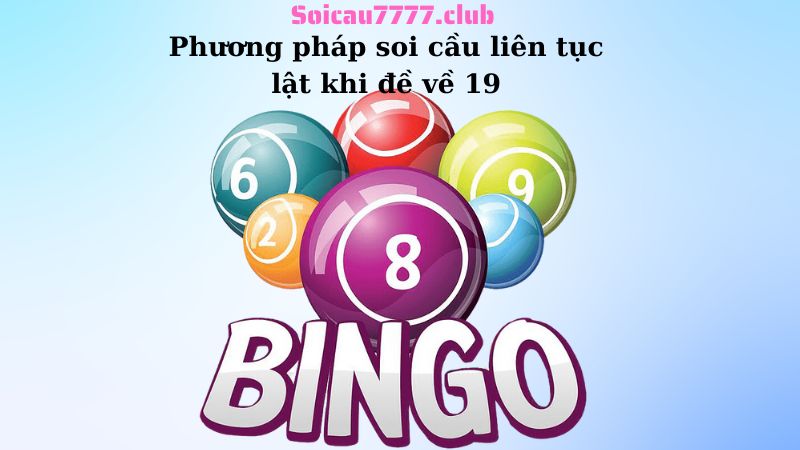 Phương pháp soi cầu liên tục lật khi đề về 19