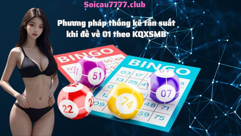 Phương pháp thống kê tần suất khi đề về 01 theo KQXSMB