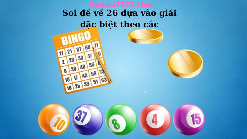 Soi đề về 26 dựa vào giải đặc biệt theo các 