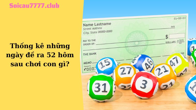 Thống kê những ngày đề ra 52 hôm sau chơi con gì?