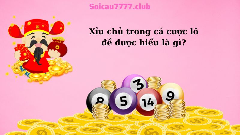 Xỉu chủ trong cá cược lô đề được hiểu là gì?