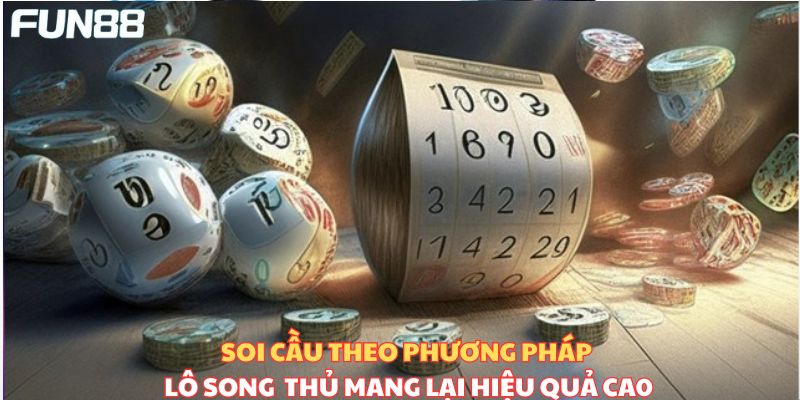 Soi cầu theo phương pháp lô song thủ mang lại hiệu quả cao 