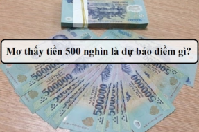 Nằm mơ thấy 500 nghìn – Đánh đề con số nào để thắng lớn?